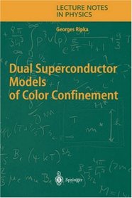Dual Superconductor Models of Color Confinement (Lecture Notes in Physics)