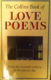 The Collins Book of Love Poems/from the 16th Century to the Present Day