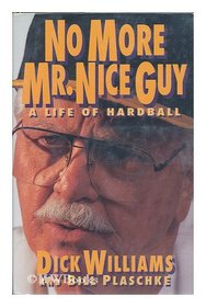No More Mr. Nice Guy: A Life of Hardball