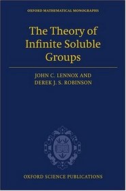 The Theory of Infinite Soluble Groups (Oxford Mathematical Monographs)