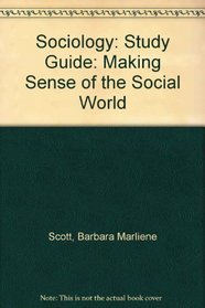 Sociology: Study Guide: Making Sense of the Social World