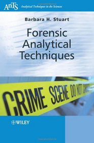 Forensic Analytical Techniques (Analytical Techniques in the Sciences (AnTs) *)