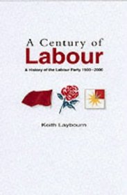 A Century of Labour: A History of the Labour Party, 1900-2000