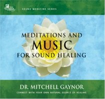 Meditations & Music for Sound Healing: A Leading Oncologist Explores the Healing Power of Sound (Sound Medicine)