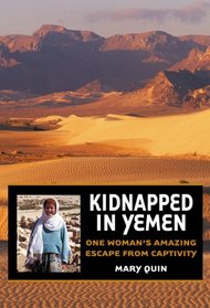 Kidnapped in Yemen : One Woman's Amazing Escape from Captivity