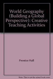 World Geography (Building a Global Perspective): Creative Teaching Activities