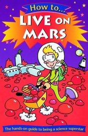 How to Live on Mars (How to...)