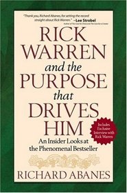 Rick Warren And The Purpose That Drives Him: An Insider Looks At The Phenomenal Bestseller