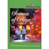 Season of Hope: Four Complete Romances in One Volume (Heaven Sent)
