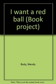 I want a red ball (Book project)