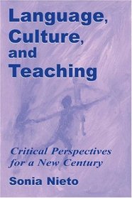 Language, Culture, and Teaching: Critical Perspectives for a New Century (Volume in the Language, Culture, and Teaching Series)