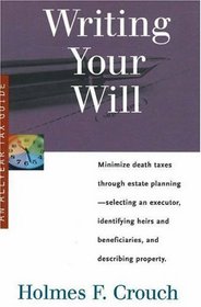 Writing Your Will: Guides to help taxpayers make decisions throughout the year to reduce taxes, eliminate hassles, and minimize professional fees. (Series 300: Retirees & Estates)