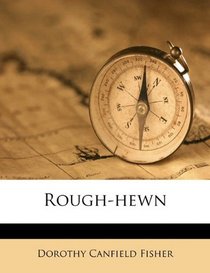 Rough-hewn