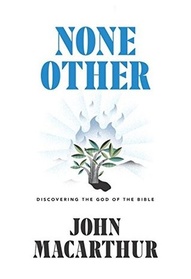 None Other: Discovering the God of the Bible