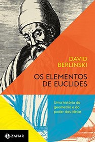 Os Elementos de Euclides. Uma Historia da Geometria e do Poder das Ideias (Em Portugues do Brasil)