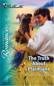 The Truth About Plain Jane (Silhouette Romance, No 1748)