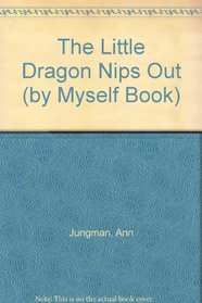 The Little Dragon Nips Out (by Myself Book)