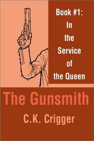 The Gunsmith: Book 1 in the Service of the Queen (Gunsmith (Jove Books))