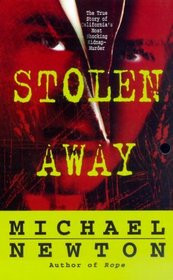 Stolen Away : The True Story Of Californias Most Shocking Kidnapmurder