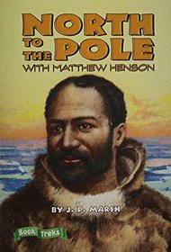 North to the Pole with Matthew Henson (Book Treks, Level 4)