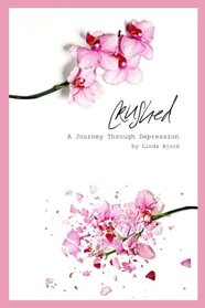 Crushed: A Journey Through Depression