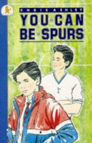 You Can be Spurs (Young childrens fiction)