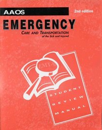 Emergency Care and Transportation of the Sick and Injured: Student Review Manual