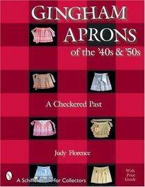Gingham Aprons of the '40s and 50s: A Checkered Past (Schiffer Book for Collectors (Hardcover))