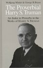 The Proverbial Harry S. Truman: An Index to Proverbs in the Works of Harry S. Truman