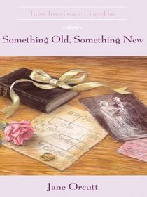 Something Old, Something New (Tales from Grace Chapel Inn, Bk 10)