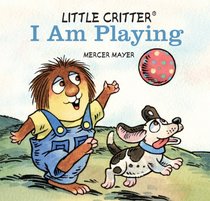 Little Critter I Am Playing (Little Critter series)