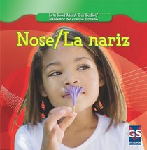Nose / La Nariz (Let's Read About Our Bodies / Hablemos Del Cuerpo Humano)