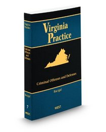 Criminal Offenses and Defenses in Virginia, 2011-2012 ed. (Vol. 7, Virginia Practice Serie)