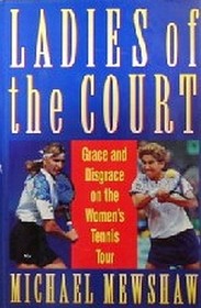 Ladies Of The Court : Grace  Disgrace on the Women's Tennis Tour