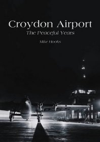 Croydon Airport: The Peaceful Years