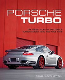 Porsche Turbo: The Inside Story of Stuttgart's Turbocharged Road and Race Cars