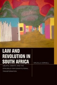 Law and Revolution in South Africa: uBuntu, Dignity, and the Struggle for Constitutional Transformation (Just Ideas)
