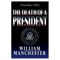 The death of a president, November 20-November 25, 1963 (The Arbor House library of contemporary Americana)