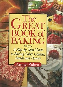 Great Book of Baking: A Step-By-Step Guide to Baking Cakes, Cookies