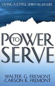 Power to Serve: Living a Joyful Spirit-Filled Life