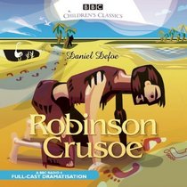 Robinson Crusoe: A BBC Radio Full-Cast Dramatization (BBC Children's Classics)