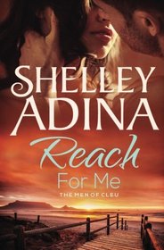 Reach For Me: The Men of CLEU (Moonshell Bay) (Volume 3)