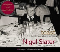 Toast: Complete & Unabridged: The Story of a Boy's Hunger