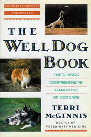 The Well Dog Book: The Classic Comprehensive Handbook of Dog Care