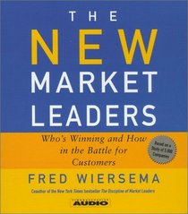 The New Market Leaders : Whos Winning And How In The Battle For Customers