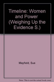 Timeline: Women and Power (Timeline : Weighing Up the Evidence Series)