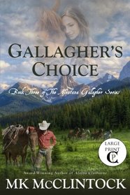 Gallagher's Choice (Cambron Press Large Print): Book Three of the Montana Gallagher Series (Volume 3)