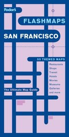 Fodor's Flashmaps San Francisco, 4th Edition: The Ultimate Map Guide/Find it in a Flash