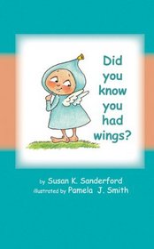 Did You Know You Had Wings?