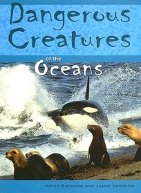 Dangerous Creatures Of The Oceans (Dangerous Creatures)